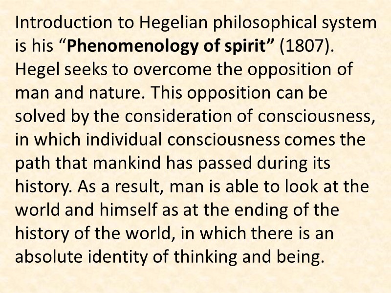 Introduction to Hegelian philosophical system is his “Phenomenology of spirit” (1807). Hegel seeks to